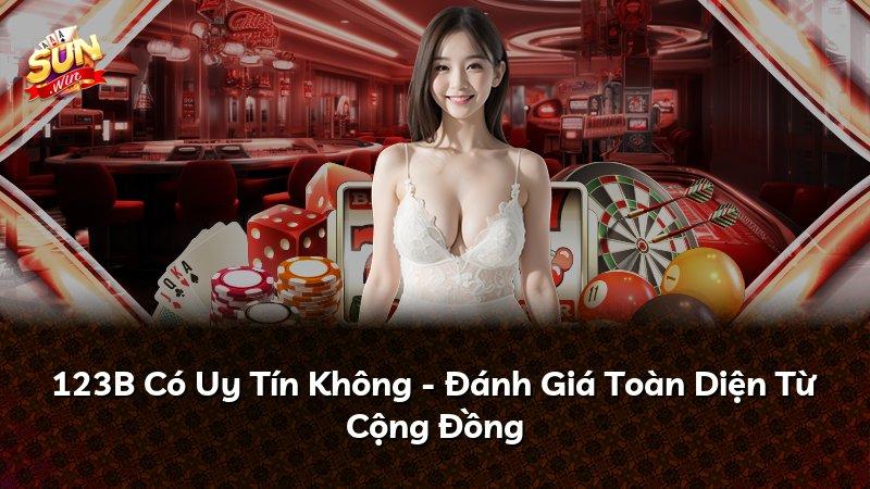 123B Có Uy Tín Không - Đánh Giá Toàn Diện Từ Cộng Đồng