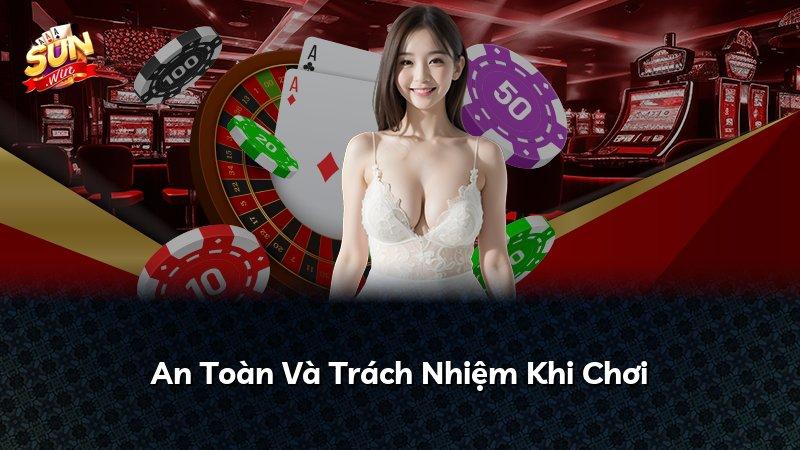 An Toàn Và Trách Nhiệm Khi Chơi