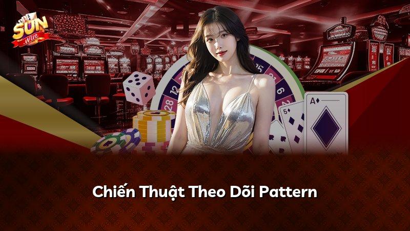 Chiến Thuật Theo Dõi Pattern