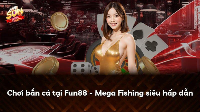 Chơi bắn cá tại Fun88 - Mega Fishing siêu hấp dẫn