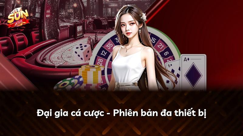 Đại gia cá cược - Phiên bản đa thiết bị