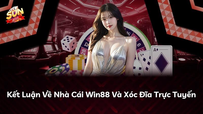 Kết Luận Về Nhà Cái Win88 Và Xóc Đĩa Trực Tuyến