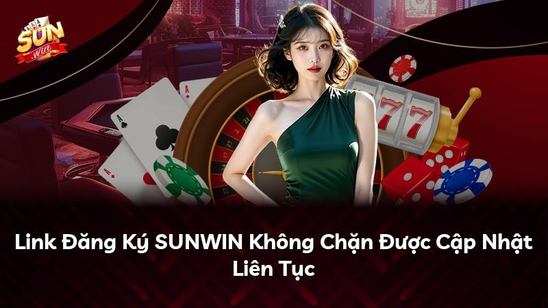Link Đăng Ký SUNWIN Không Chặn Được Cập Nhật Liên Tục