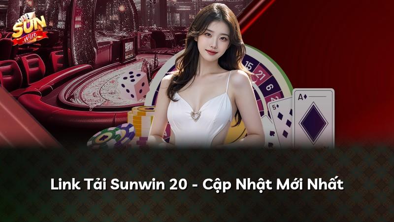 Link Tải Sunwin 20 - Cập Nhật Mới Nhất