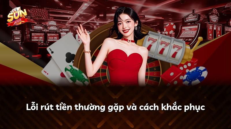 Lỗi rút tiền thường gặp và cách khắc phục