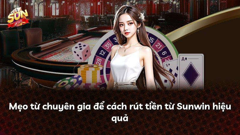 Mẹo từ chuyên gia để cách rút tiền từ Sunwin hiệu quả