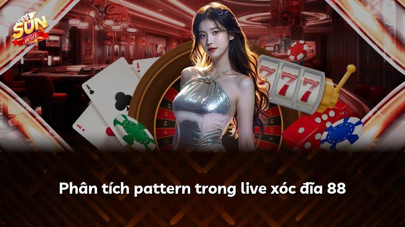 Phân tích pattern trong live xóc đĩa 88