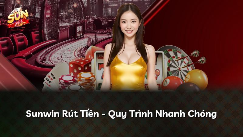 Sunwin Rút Tiền - Quy Trình Nhanh Chóng