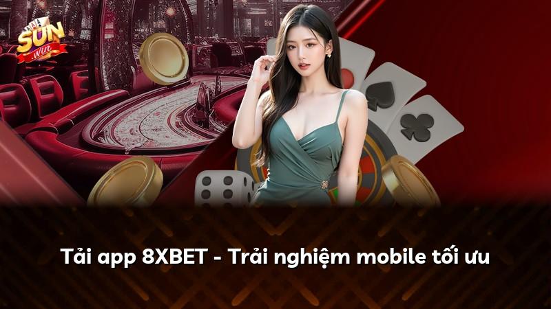 Tải app 8XBET - Trải nghiệm mobile tối ưu