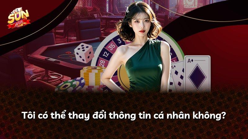 Tôi có thể thay đổi thông tin cá nhân không?