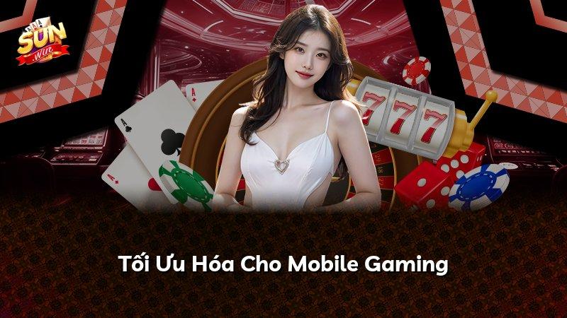 Tối Ưu Hóa Cho Mobile Gaming