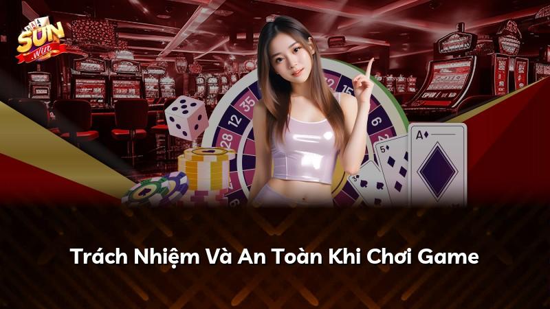 Trách Nhiệm Và An Toàn Khi Chơi Game