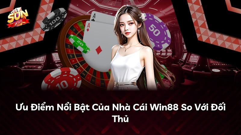 Ưu Điểm Nổi Bật Của Nhà Cái Win88 So Với Đối Thủ
